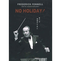 【書籍】(CD付) NO HOLIDAY!~全ては音楽のために/Frederick Fennell 100th Anniversary
