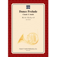 ダンス・プレリュード(フルセット)/クロード・トーマス・スミス【吹奏楽輸入楽譜】