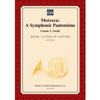 【楽譜】モレスカ:シンフォニック・パントマイム/Moresca: A Symphonic Pantomime(フルセット)