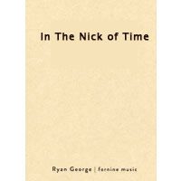 イン・ザ・ニック・オブ・タイム（スコア）／ライアン・ジョージ【吹奏楽輸入楽譜】